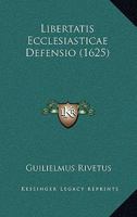 Libertatis Ecclesiasticae Defensio (1625) 1166201392 Book Cover