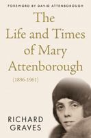 The Life and Times of Mary Attenborough (1896-1961) 1914471148 Book Cover