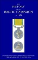 History of the Baltic Campaign of 1854, from Documents and Other Materials Furnished by Vice-Admiral Sir C. Napier 124751711X Book Cover