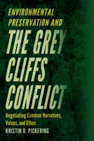 Environmental Preservation and the Grey Cliffs Conflict: Negotiating Common Narratives, Values, and Ethos 1646425758 Book Cover