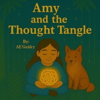 Amy and the Thought Tangle (Amy’s Brave Worry Journey Series) B0F9TCDJ9X Book Cover