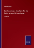 Die Alemannische Sprache rechts des Rheins seit dem XIII. Jahrhundert: Erster Teil 3375058888 Book Cover