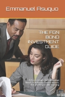 THE FGN BOND INVESTMENT GUIDE: A Practical Guide to FGN Savings Bonds, FGN Bonds, Interest Income, Risk and Responsible Investing B0HJ7SRLPW Book Cover