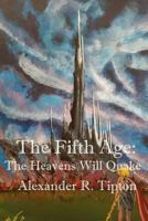 The Fifth Age: The Heavens Will Quake 172107838X Book Cover