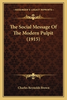 The Social Message of the Modern Pulpit 0548714606 Book Cover
