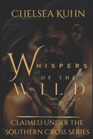 Whispers Of The Wild: A Potent Cocktail of Fascination With the Paranormal, A Deep Appreciation for Strong Female Characters, and an Undeniable Love ... Australia (Claimed Under The Southern Cross) B0DS6HM1V6 Book Cover