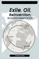 Exile, Oil, Reinvention My Journey from Budapest to the World B0FFH5VVH8 Book Cover