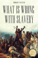 What Is Wrong With Slavery 1960752057 Book Cover