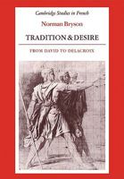 Tradition and Desire: From David to Delacroix (Cambridge Studies in French) 0521335620 Book Cover