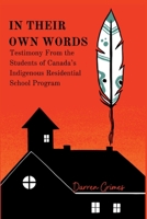 In Their Own Words - Testimony from the Students of Canada's Indigenous Residential School Program 1069049522 Book Cover