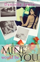 Mine Would Be You 1515084264 Book Cover