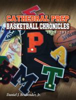 Cathedral Prep Basketball Chronicles 0692975543 Book Cover