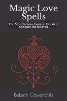 Magic Love Spells: The Most Famous Esoteric Rituals to Conquer the Beloved 1075765110 Book Cover