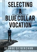 Selecting a Blue Collar Vocation 149318427X Book Cover