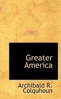 Greater America 0548473862 Book Cover