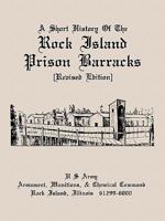 A Short History of the Rock Island Prison Barracks 1907521690 Book Cover
