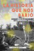 La Historia que nos Parió: Ensayo sobre el origen de la idiosincrasia rioplatense 9974675146 Book Cover