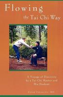 Flowing the Tai Chi Way: A Voyage of Discovery by a Tai Chi Master & His Student 0835126366 Book Cover