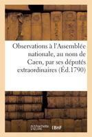 Observations soumises à nosseigneurs de l'Assemblée nationale, au nom de la commune de Caen 2329058136 Book Cover