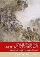 Civilisation and Nineteenth-Century Art: A European Concept in Global Context 1784992682 Book Cover