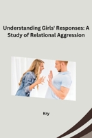 Understanding Girls' Responses: A Study of Relational Aggression 338426536X Book Cover