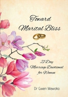 Toward Marital Bliss: 21 Day Marriage Devotional for Women 0645014508 Book Cover
