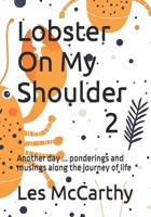 Lobster On My Shoulder 2: Another day ... ponderings and musings along the journey of life B0FR9ZJZKQ Book Cover