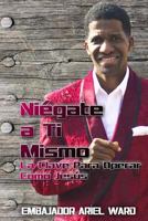 Niegate a Ti Mismo: La Clave Para Operar Como Jesus 1983502677 Book Cover