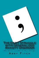 The Daily Struggle with Generalized Anxiety Disorder: What Doctors and Shrinks Won't Tell You 1542489148 Book Cover