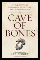 Cave of Bones: A True Story of Discovery, Adventure, and Human Origins 1426223889 Book Cover