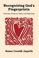 Recognizing God's Fingerprints: Miracles of Rescue, Reset and Rejoicing 1957497289 Book Cover