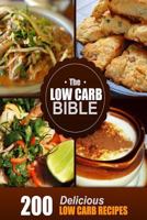 The Low Carb Bible: Low Carb Cookbook - 200 Low Carb Recipes 1500660825 Book Cover