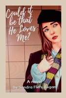 Could It Be That He Loves Me? 1312484012 Book Cover