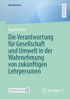 Die Verantwortung für Gesellschaft und Umwelt in der Wahrnehmung von zukünftigen Lehrpersonen (BestMasters) (German Edition) 3658514027 Book Cover