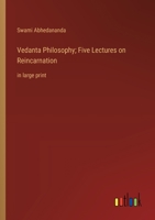 Vedanta Philosophy; Five Lectures on Reincarnation: in large print 3368365487 Book Cover