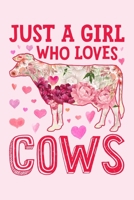 Just a Girl Who Loves Cows: Cow Lined Notebook, Journal, Organizer, Diary, Composition Notebook, Gifts for Cow Lovers 1709582790 Book Cover