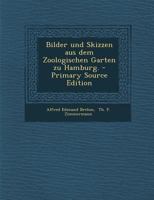 Bilder Und Skizzen Aus Dem Zoologischen Garten Zu Hamburg 3741101605 Book Cover