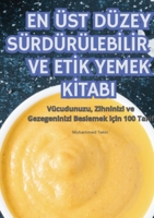 En Üst Düzey SürdürülebIlIr Ve EtIk Yemek KItabi (Turkish Edition) 1835837921 Book Cover