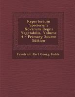 Repertorium Specierum Novarum Regni Vegetabilis, Volume 4 - Primary Source Edition 1289957878 Book Cover