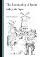 The Remapping of Spain: La Leyenda Negra 103645973X Book Cover