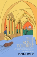 The Soul Tourist: In Desperate Pursuit of Happiness 1472149572 Book Cover