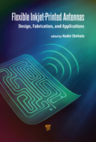 Flexible Inkjet-Printed Antennas: Design, Fabrication, and Applications 9814968870 Book Cover