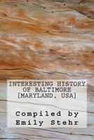 Interesting History of Baltimore [Maryland, USA] 1535335211 Book Cover