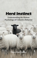 Herd Instinct: Understanding the Human Psychology of Collective Behavior B0FGF9W295 Book Cover
