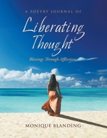 A Poetry Journal of Liberating Thought: Blessings Through Afflictions B0CF3PVWQG Book Cover