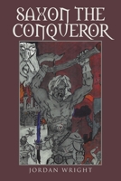 Saxon the Conqueror 164701073X Book Cover