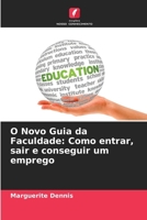 O Novo Guia da Faculdade: Como entrar, sair e conseguir um emprego (Portuguese Edition) 6207625870 Book Cover