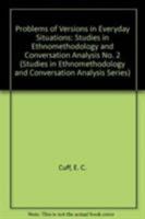 Problems of Versions in Everyday Situations: Studies in Ethnomethodology and Conversation Analysis No. 2 (Studies in Ethnomethodology and Conversation Analysis, No 2) 0819192929 Book Cover