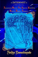 I.N.T.E.R.N.E.T Inconsciencia Natural Tras Espacios Recónditos Nuestro Escape Temporal 0989478807 Book Cover