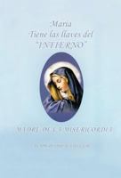 Maria Tiene Las Llaves del Infierno: Madre de La Misericordia 146330952X Book Cover